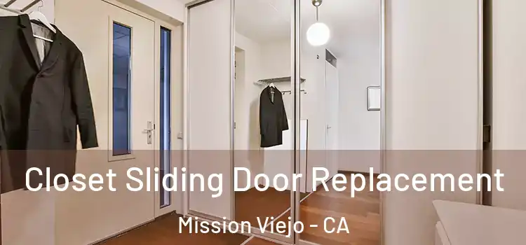  Closet Sliding Door Replacement Mission Viejo - CA