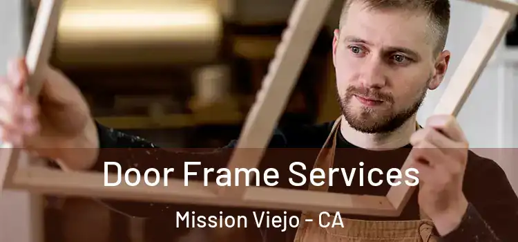 Door Frame Services Mission Viejo - CA