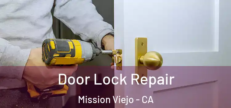 Door Lock Repair Mission Viejo - CA
