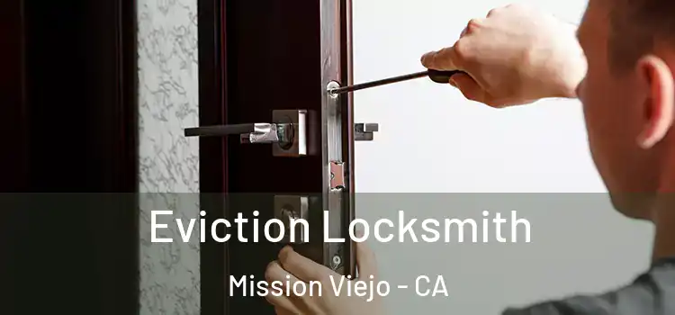 Eviction Locksmith Mission Viejo - CA