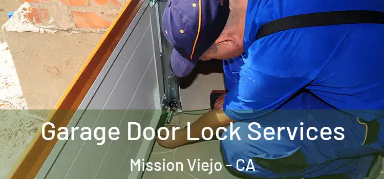 Garage Door Lock Services Mission Viejo - CA