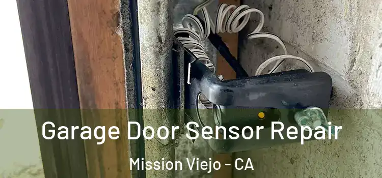 Garage Door Sensor Repair Mission Viejo - CA