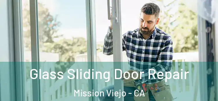 Glass Sliding Door Repair Mission Viejo - CA