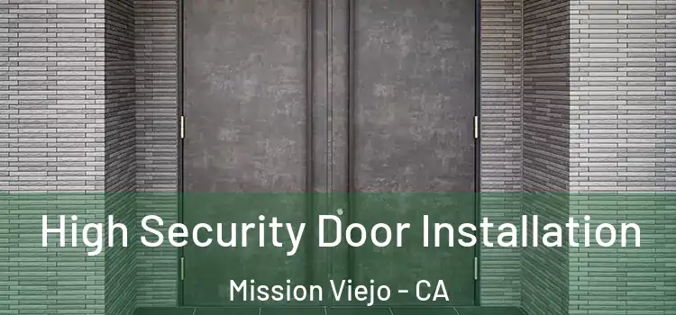 High Security Door Installation Mission Viejo - CA