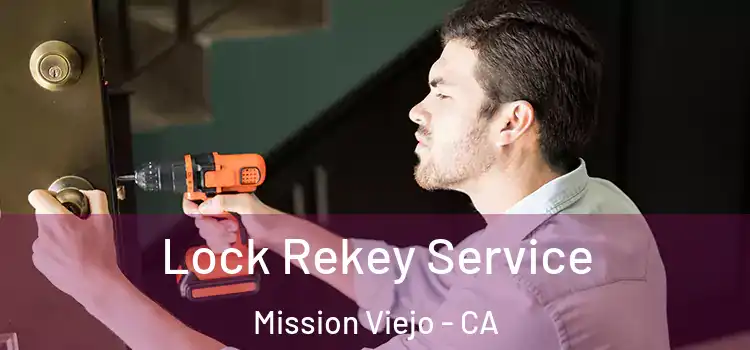 Lock Rekey Service Mission Viejo - CA