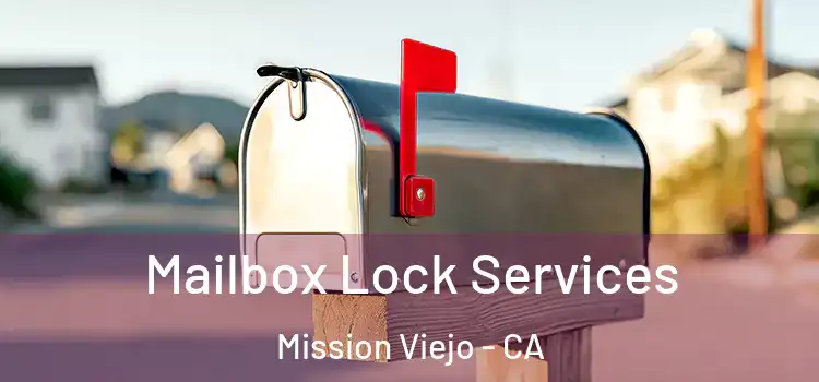 Mailbox Lock Services Mission Viejo - CA
