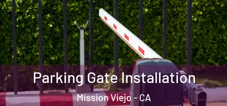 Parking Gate Installation Mission Viejo - CA