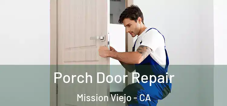  Porch Door Repair Mission Viejo - CA
