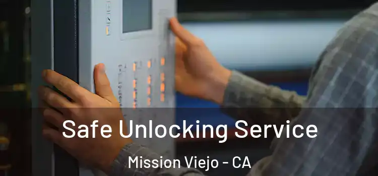 Safe Unlocking Service Mission Viejo - CA
