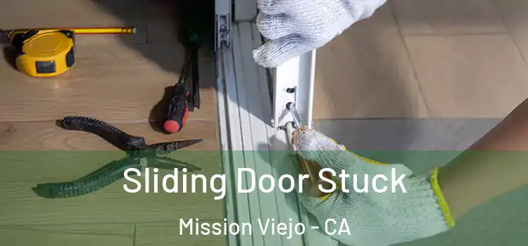 Sliding Door Stuck Mission Viejo - CA