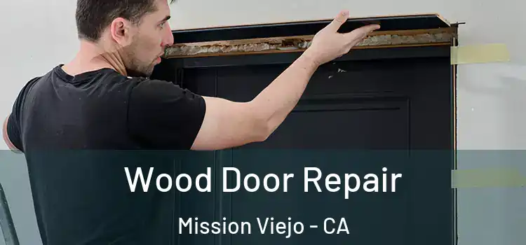 Wood Door Repair Mission Viejo - CA